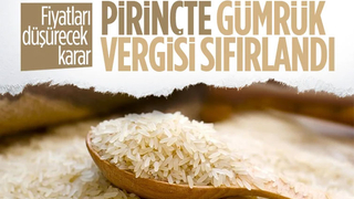 Pirinçte gümrük vergisi kaldırıldı
