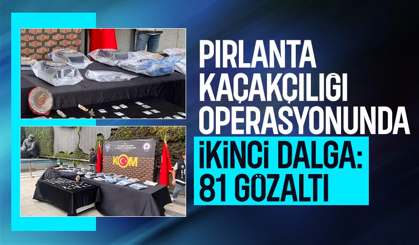 Pırlanta kaçakçılığı operasyonunda ikinci dalga