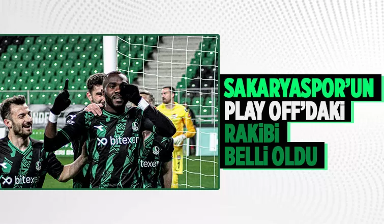 Play Off'da Sakaryaspor'un rakibi belli oldu