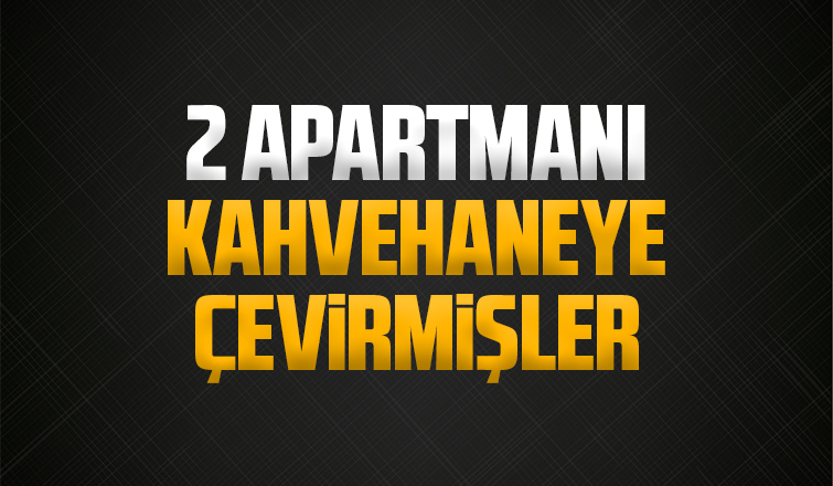 Polis baskınında ortaya çıktı, kahvehaneye çevirmişler