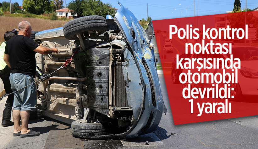 Polis kontrol noktası karşısında otomobil devrildi: 1 yaralı
