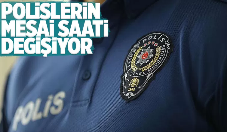 Polislerin mesai saatleri yeniden düzenleniyor