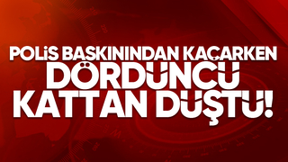 Polisten kaçarken dördüncü kattan düştü