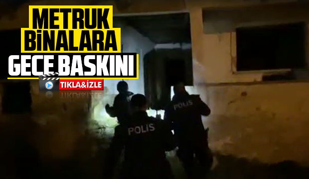 Polisten Metruk Binalara Operasyon