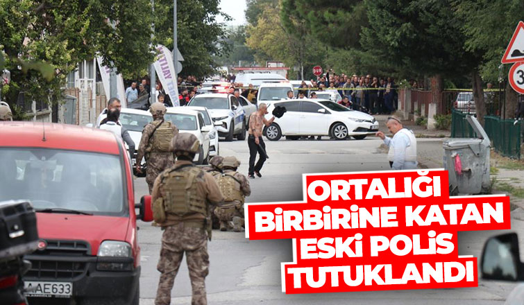 Pompalı tüfekle dehşet saçan eski polis tutuklandı