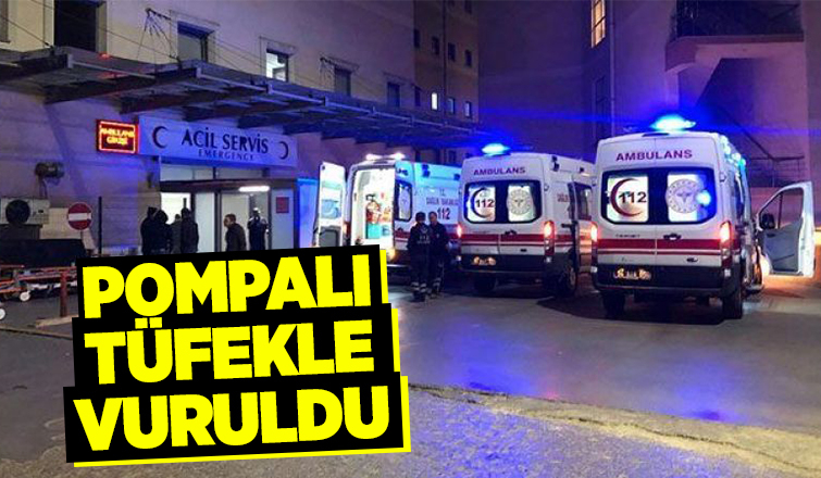 Pompalı tüfekle vurulan kadın yaralandı