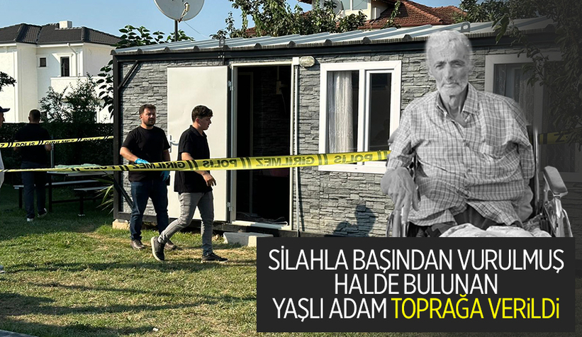 Prefabrikte başından vurulmuş halde bulunmuştu, toprağa verildi