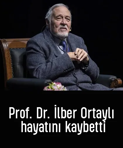 Prof. Dr. İlber Ortaylı hayatını kaybetti