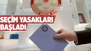 Propaganda serbestliği ve seçim yasakları başladı