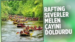 Rafting severler Melen çayını doldurdu