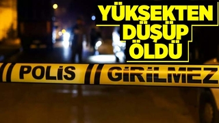 Rahim dede yüksekten düşüp öldü