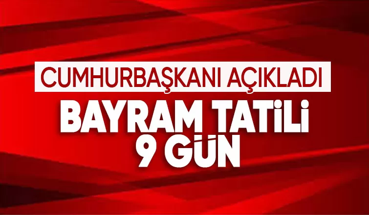 Ramazan Bayramı tatili 9 gün oldu