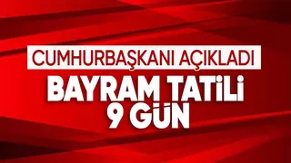 Ramazan Bayramı tatili 9 gün oldu