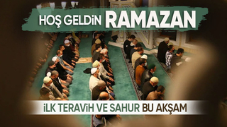 Ramazan coşkusu ilk teravih ve sahur bu akşam