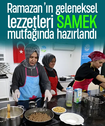 Ramazan’ın geleneksel lezzetleri SAMEK mutfağında hazırlandı