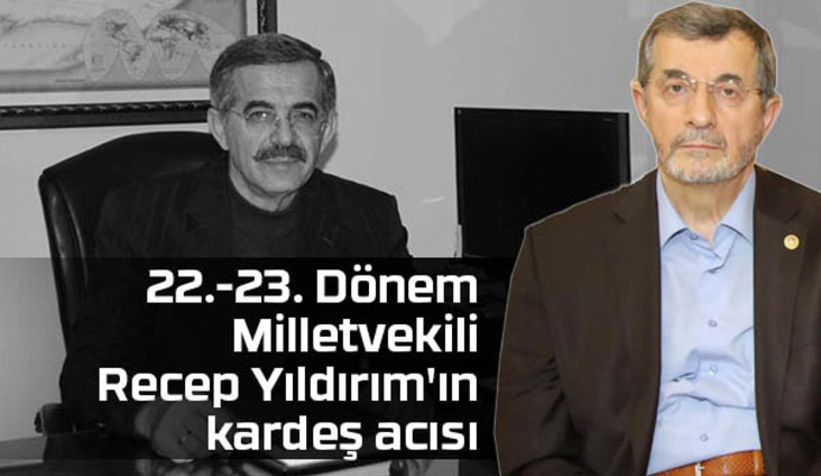 Recep Yıldırım'ın kardeş acısı
