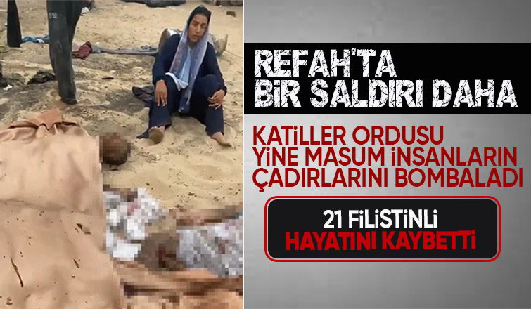 Refah'ta bir saldırı daha: 21 Filistinli hayatını kaybetti