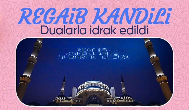 Regaib Kandili idrak edildi