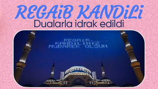 Regaib Kandili idrak edildi