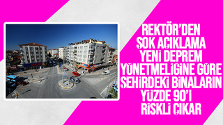 Rektörden korkutan riskli binalar açıklaması!