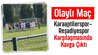 Reşadiyespor- Karaaptilerspor maçında kavga