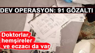 Rüşvetle sağlık raporu vermişler: 91 gözaltı