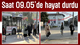Saat 09.05'de Sakarya'da hayat durdu