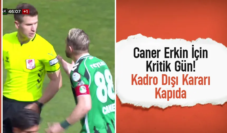 Sabır taştı! Caner Erkin kadro dışı kalabilir