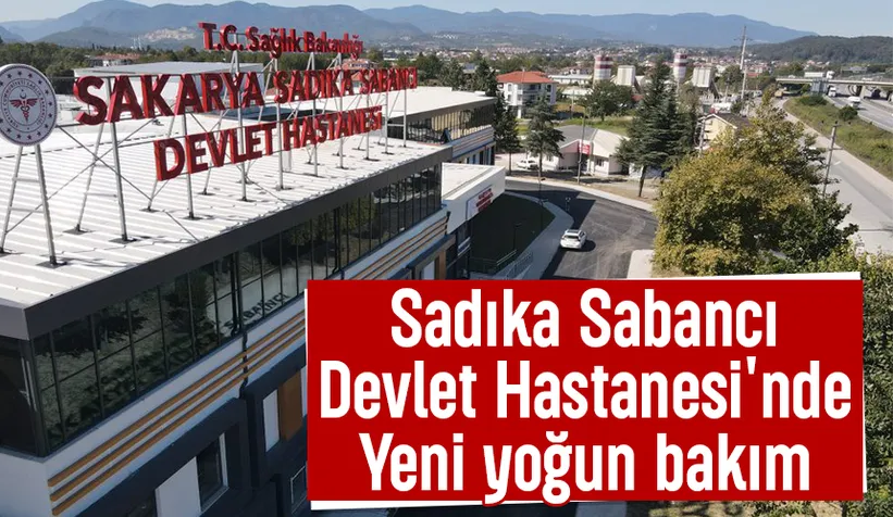 Sadıka Sabancı Devlet Hastanesi’ne yeni yoğun bakım ünitesi kuruluyor