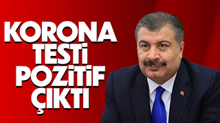 Sağlık Bakanı Fahrettin Koca koronavirüse yakalandı