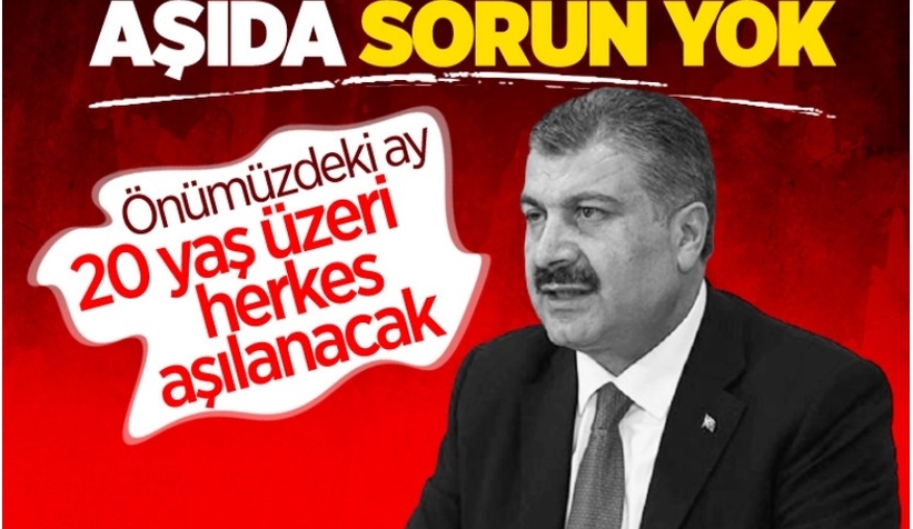 Sağlık Bakanı Koca: Türkiye’de aşı sorunu bitti