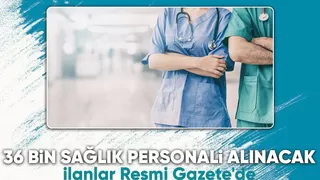 Sağlık Bakanlığı'na 36 bin sözleşmeli personel alınacak