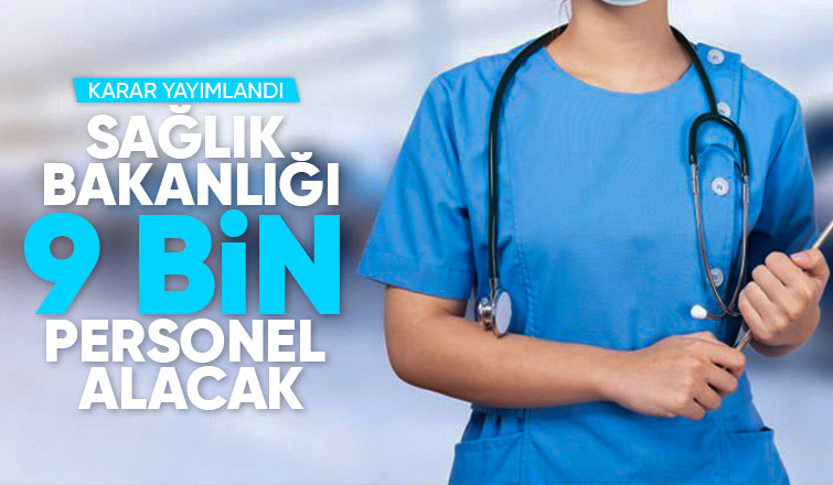 Sağlık Bakanlığı'na 9 bin sözleşmeli personel alınacak