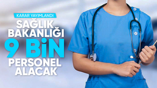 Sağlık Bakanlığı'na 9 bin sözleşmeli personel alınacak