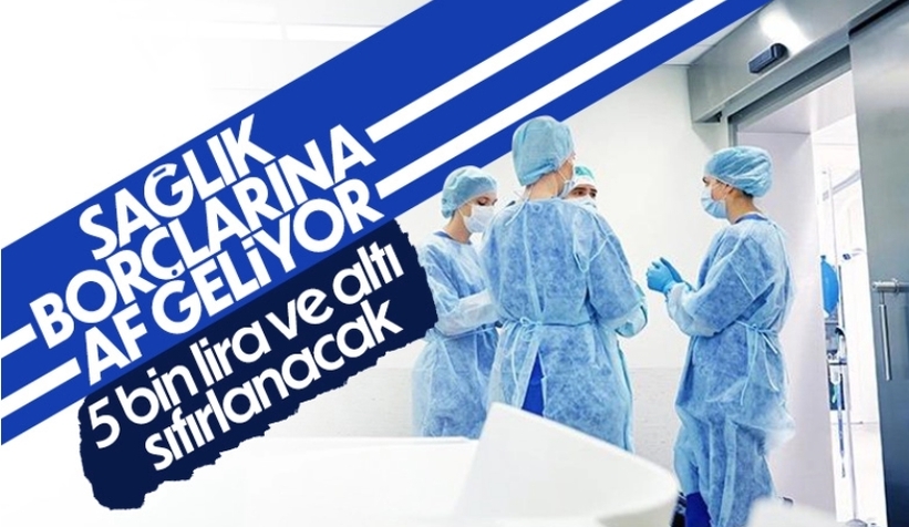 Sağlık borçlarına af yolda