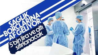 Sağlık borçlarına af yolda