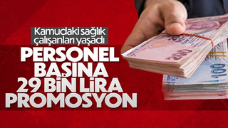 Sağlık çalışanlarına 29 bin lira promosyon