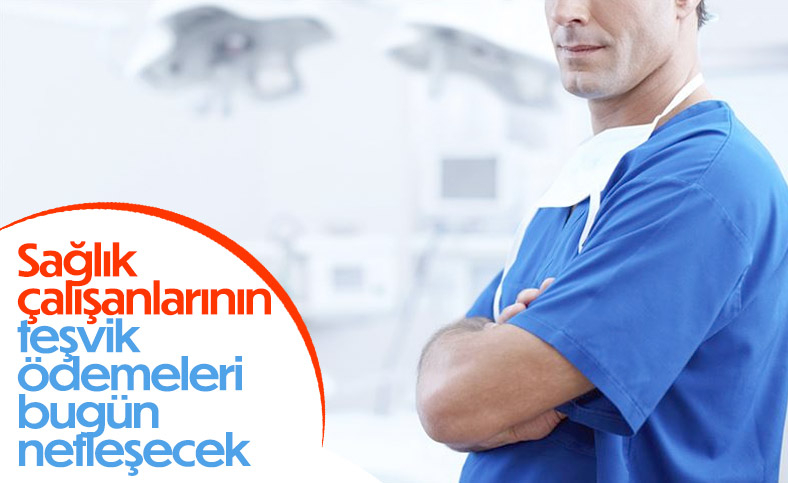 Sağlık çalışanlarının teşvik ödemeleri bugün açıklanacak