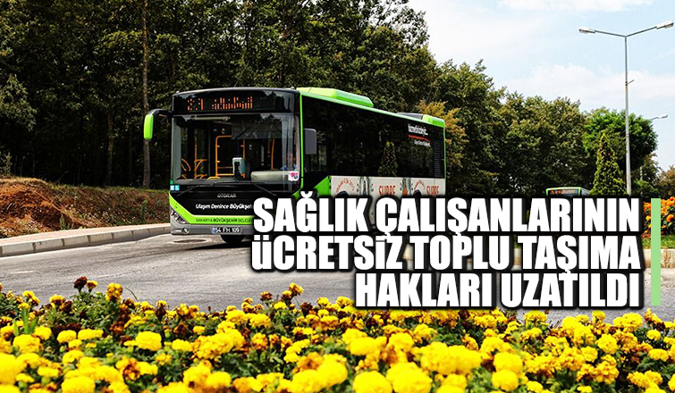 Sağlık çalışanlarının ücretsiz toplu taşıma hakkı uzatıldı