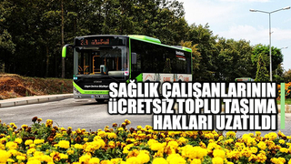 Sağlık çalışanlarının ücretsiz toplu taşıma hakkı uzatıldı