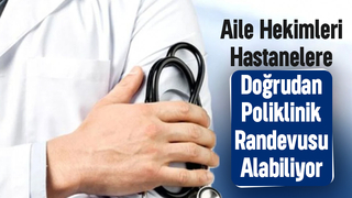 Sağlık Müdürlüğü açıkladı: Aile hekimleri hastane randevusu alıyor