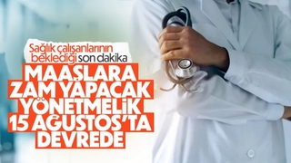 Sağlıkçılara ilişkin yönetmelik 15 Ağustos'ta devrede