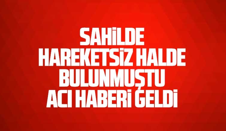 Sahilde baygın bulunan Emir'den acı haber