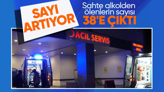 Sahte alkolden ölenlerin sayısı 38'e çıktı
