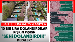 Sahte bungalov ilanıyla dolandırıldı, uygunsuz fotoğraflar gönderdiler