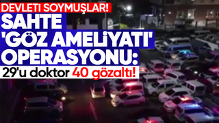 Sahte göz ameliyatı operasyonu