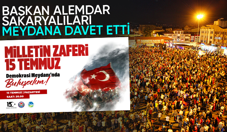 Sakarya 15 Temmuz'da meydanda buluşacak