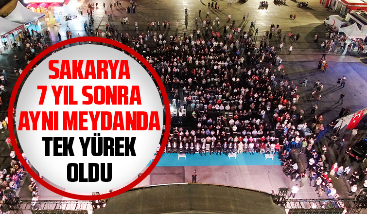 Sakarya 15 Temmuz'un yıldönümünde tek yürek