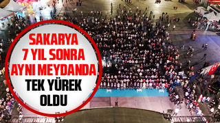 Sakarya 15 Temmuz'un yıldönümünde tek yürek