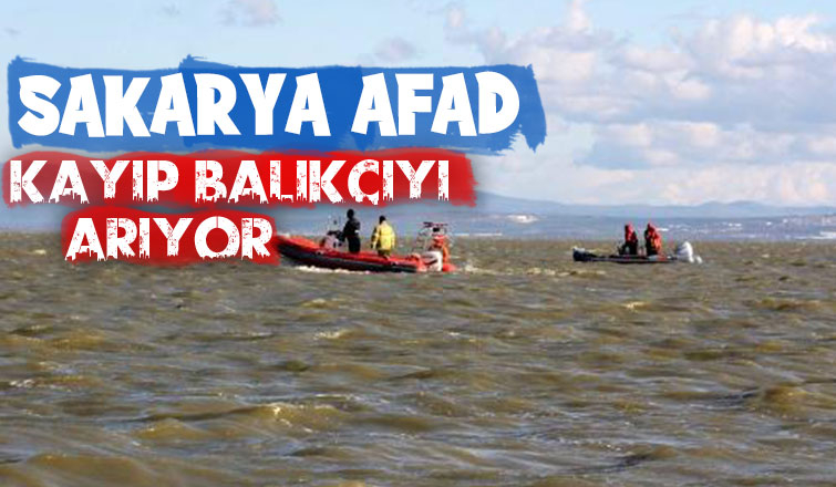Sakarya AFAD kayıp balıkçıyı arıyor 
